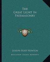 The Great Light In Freemasonry 1162907762 Book Cover