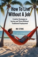 How to Live Without A Job B0FJVZ66JB Book Cover