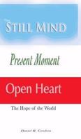 The Still Mind, Present Moment, Open Heart 0944386431 Book Cover
