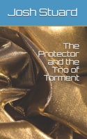 The Protector and the Trio of Torment B085KR46CS Book Cover