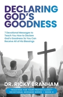 Declaring God's Goodness: 7 Devotional Messages to Teach You How to Declare God's Goodness So You Can Receive All of His Blessings B0FRVYJZ5V Book Cover