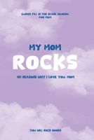My Mom Rocks: 101 Reasons Why I Love You, Mom B0DTDWY2R2 Book Cover