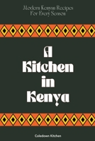 A Kitchen in Kenya: Modern Kenyan Recipes For Every Season B0CRD4X24J Book Cover