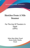 Sketches From A Nile Steamer: For The Use Of Travelers In Egypt 1166994775 Book Cover