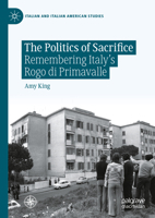 The Politics of Sacrifice: Remembering Italy's Rogo di Primavalle 3031455495 Book Cover
