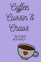 Coffee, Cussin’ & Chaos!: 2020 Weekly Monthly Calendar Schedule + Organizer 1695708849 Book Cover