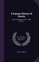 A Popular History of Russia: From the Earliest Times to 1880, Volume 1 1348071281 Book Cover
