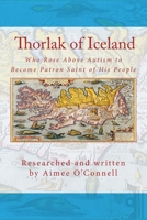 Thorlak of Iceland: Who Rose Above Autism to Become Patron Saint of His People 0990723143 Book Cover