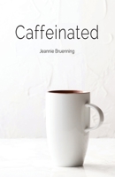 Caffeinated 0984412913 Book Cover