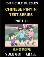 Difficult Level Chinese Pinyin Test Series (Part 11) - Test Your Simplified Mandarin Chinese Character Reading Skills with Simple Puzzles, HSK All Lev B0CQF89YVD Book Cover