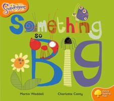 Something So Big (Oxford Reading Tree: Stage 6: Snapdragons) 0198455496 Book Cover