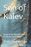 Son of Kalev: Song of the North & Blood of the Ancient Oak B0F7RYX6ZB Book Cover