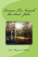 Lessons To Nourish the Soul from the Gospel of St. John 0692727671 Book Cover