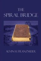 The Spiral Bridge 1413709532 Book Cover