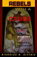 Rebels with a Cause: The Minds and Morality of Political Offenders 0813368499 Book Cover