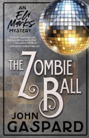 The Zombie Ball - Large Print Edition: An Eli Marks Mystery 1088075096 Book Cover