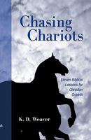 Chasing Chariots: Eleven Biblical Lessons for Christian Growth 0788026100 Book Cover