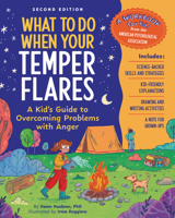 What to Do When Your Temper Flares Second Edition: A Kid's Guide to Overcoming Problems With Anger (What-to-Do Guides for Kids Series) 1433845148 Book Cover