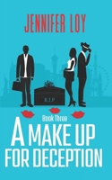 A Make Up for Deception: Book Three 1725723980 Book Cover