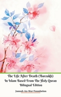 The Life After Death (Barzakh) In Islam Based from The Holy Quran Bilingual Edition 1393735983 Book Cover