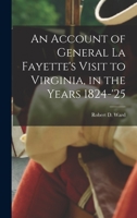 An Account of General La Fayette's Visit to Virginia, in the Years 1824-'25 935448557X Book Cover