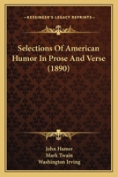 Selections of American Humor in Prose and Verse 0548862923 Book Cover