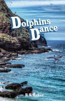 Dolphins Dance: Second Edition 1499309481 Book Cover