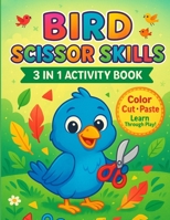 Bird Scissor Skills: Fly into Creativity with Our Bird-tastic Scissor Skills Adventure! B0CVQSCH23 Book Cover