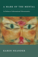 A Mark of the Mental: In Defense of Informational Teleosemantics 0262036142 Book Cover