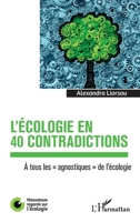L'écologie en 40 contradictions: A tous les agnostiques" de l'écologie" (Nouveaux Regards Sur l'Écologie) (French Edition) 2343246564 Book Cover