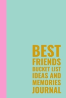 Best Friends Bucket List Ideas and Memories Journal: Fun Notebook for Planning and Journaling Your Future Travels, Adventures, and Experiences Together with Pink and Mint Green Cover Design 1692339389 Book Cover
