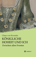 Königliche Hoheit und Ich: Zwischen allen Fronten 3347282523 Book Cover