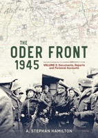 The Oder Front 1945 Volume 2: Documents Reports & Personal Accounts 1804516309 Book Cover