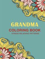 Grandma Coloring Book: Stress Relieving Patterns 1717271146 Book Cover