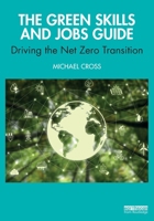 The Green Skills and Jobs Guide: Driving the Net Zero Transition 1041130570 Book Cover