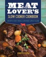 The Meat Lover’s Slow Cooker Cookbook: Hearty, Easy Meals Cooked Low and Slow 1943451389 Book Cover