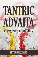 Tantric Advaita - Energizing Nonduality B09PK9C8TG Book Cover