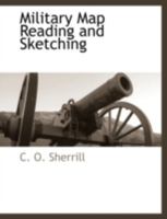 Military Map Reading And Sketching: Including Contouring 1021307653 Book Cover