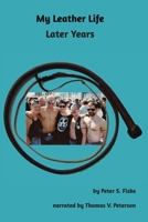 My Leather Life: Later Years 0998909874 Book Cover