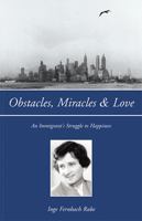 Obstacles, Miracles & Love: An Immigrant's Struggle to Happiness 1413475132 Book Cover