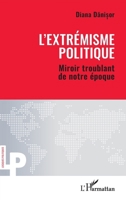 L’extrémisme politique: Miroir troublant de notre époque (Logiques Politiques) (French Edition) 2336540339 Book Cover