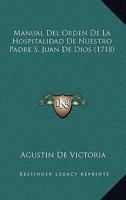 Manual Del Orden De La Hospitalidad De Nuestro Padre S. Juan De Dios (1718) 1167020901 Book Cover