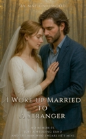 I Woke up Married to A Stranger B0F4V4KKRR Book Cover
