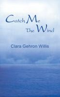 CATCH ME THE WIND 1418429171 Book Cover