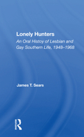 Lonely Hunters: An Oral History of Lesbian and Gay Southern Life, 1948-1968 0367159813 Book Cover
