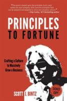 Principles to Fortune: Crafting a Culture to Massively Grow a Business 0999623400 Book Cover