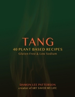 Tang: 40 Plant Based Recipes 1365173704 Book Cover