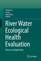 River Water Ecological Health Evaluation: Theory and Application 9819212758 Book Cover