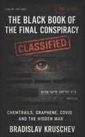The Black Book of The Final Conspiracy: Chemtrails, Graphene, COVID, Blue Beam and the Silent War on Humanity B0F8QRKVRC Book Cover