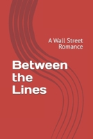 Between the Lines: A Wall Street Romance B0GNTLR6J1 Book Cover